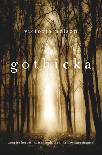 Gothicka: Vampire Heroes, Human Gods, and the New Supernatural