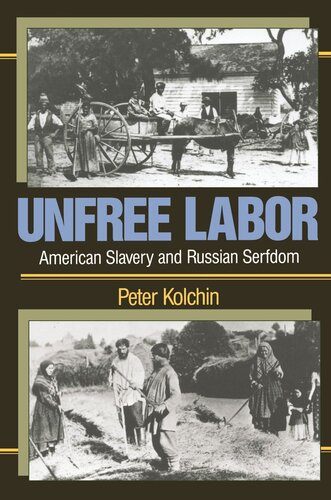 Unfree Labor: American Slavery and Russian Serfdom