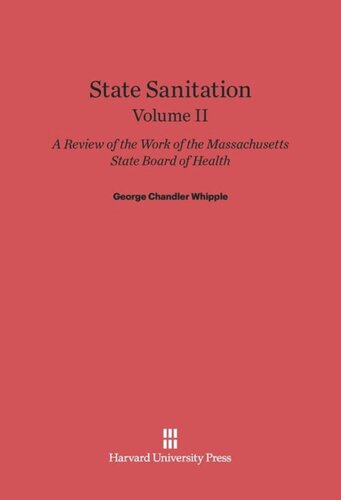 State Sanitation: Volume II State Sanitation: A Review of the Work of the Massachusetts State Board of Health, Volume II