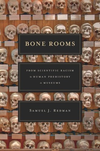 Bone Rooms: From Scientific Racism to Human Prehistory in Museums