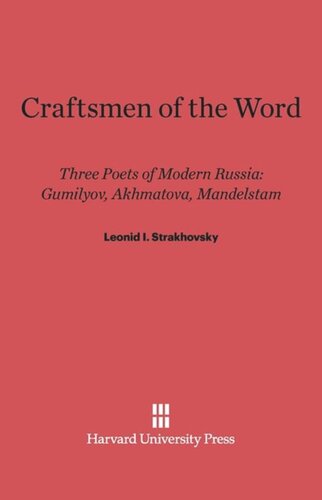 Craftsmen of the Word: Three Poets of Modern Russia: Gumilyov, Akhmatova, Mandelstam