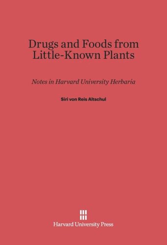 Drugs and Foods from Little-Known Plants: Notes in Harvard University Herbaria