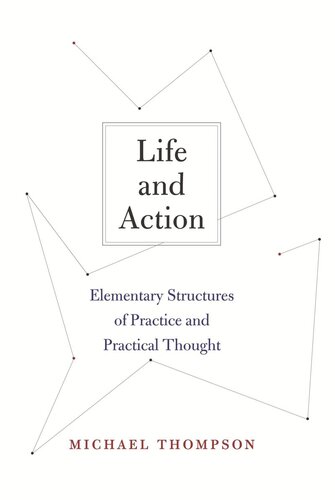 Life and Action: Elementary Structures of Practice and Practical Thought