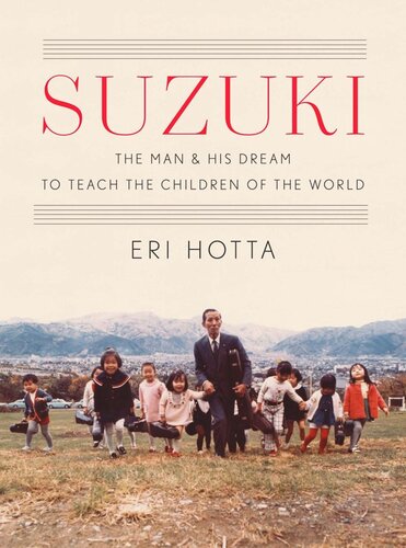 Suzuki: The Man and His Dream to Teach the Children of the World