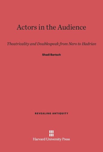 Actors in the Audience: Theatricality and Doublespeak from Nero to Hadrian