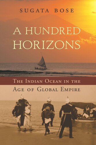 A Hundred Horizons: The Indian Ocean in the Age of Global Empire