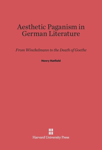 Aesthetic Paganism in German Literature: From Winckelmann to the Death of Goethe