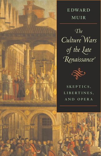 The Culture Wars of the Late Renaissance: Skeptics, Libertines, and Opera