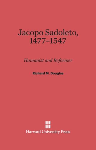 Jacopo Sadoleto, 1477–1547: Humanist and Reformer