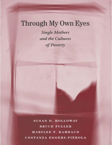 Through My Own Eyes: Single Mothers and the Cultures of Poverty