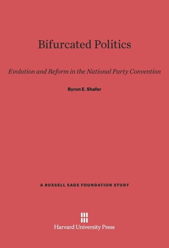 Bifurcated Politics: Evolution and Reform in the National Party Convention