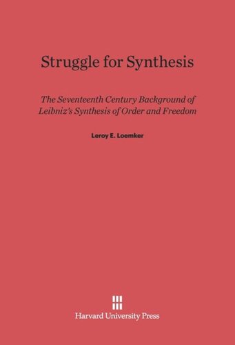 Struggle for Synthesis: The Seventeenth Century Background of Leibniz's Synthesis of Order and Freedom