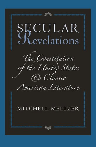 Secular Revelations: The Constitution of the United States and Classic American Literature