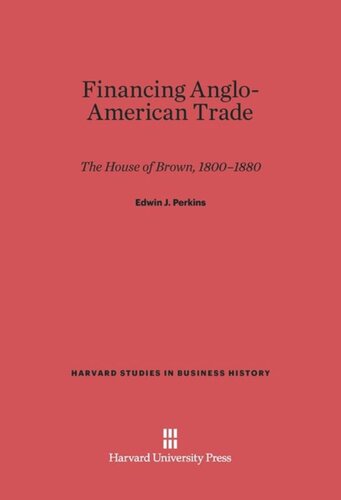 Financing Anglo-American Trade: The House of Brown, 1800-1880