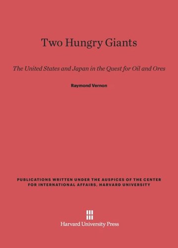 Two Hungry Giants: The United States and Japan in the Quest for Oil and Ores