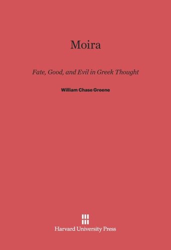 Moira, Fate, Good, and Evil in Greek Thought: Fate, Good, and Evil in Greek Thought