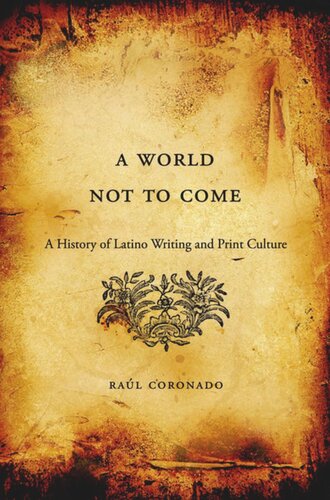 A World Not to Come: A History of Latino Writing and Print Culture