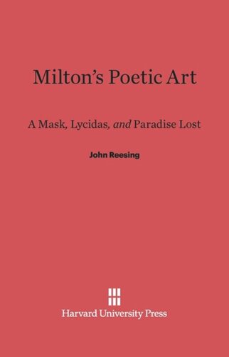 Milton's Poetic Art: A Mask, Lycidas, and Paradise Lost