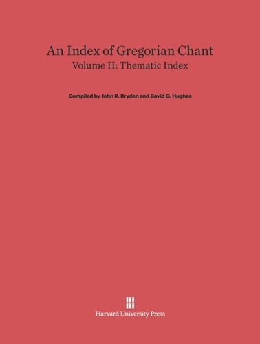 An Index of Gregorian Chant. Volume II An Index of Gregorian Chant, Volume II: Thematic Index