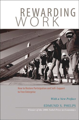 Rewarding Work: How to Restore Participation and Self-Support to Free Enterprise, With a New Preface