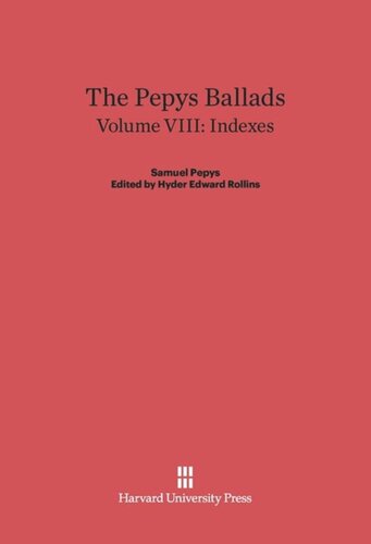 The Pepys Ballads: Volume VIII The Pepys Ballads, Volume 8: Indexes