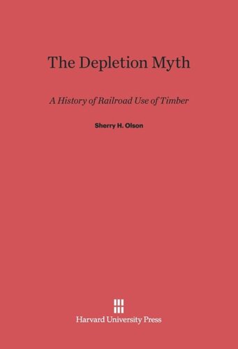 The Depletion Myth: A History of Railroad Use of Timber