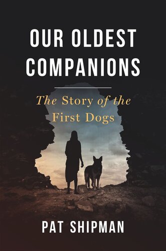 Our Oldest Companions: The Story of the First Dogs