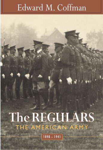 The Regulars: The American Army, 1898–1941