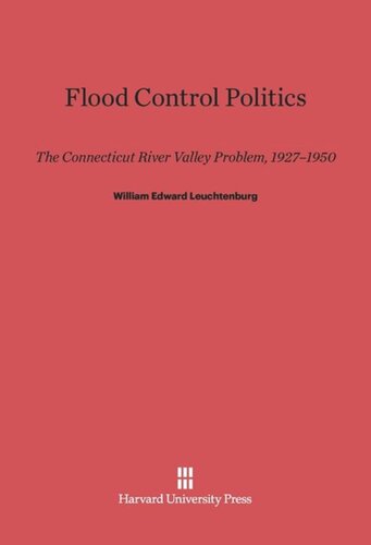 Flood Control Politics: The Connecticut River Valley Problem, 1927–1950