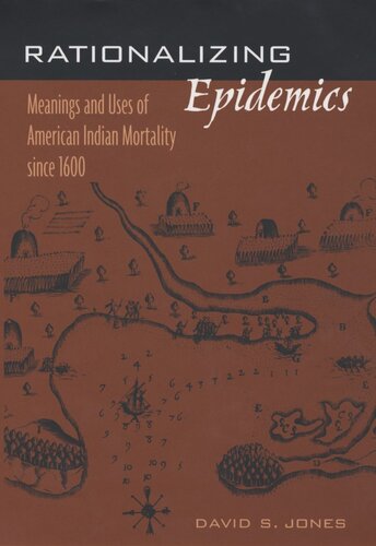 Rationalizing Epidemics: Meanings and Uses of American Indian Mortality since 1600