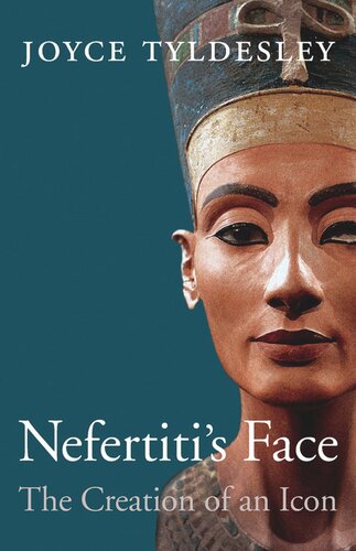 Nefertiti’s Face: The Creation of an Icon