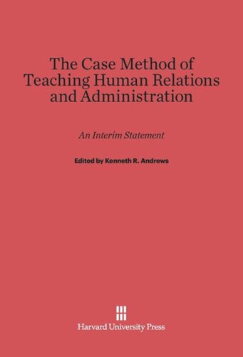 The Case Method of Teaching Human Relations and Administration: An Interim Statement