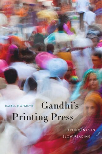 Gandhi’s Printing Press: Experiments in Slow Reading