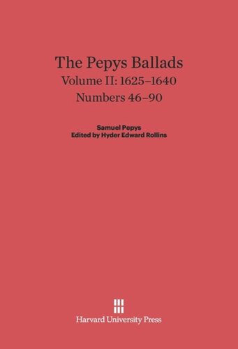 The Pepys Ballads. Volume II The Pepys Ballads, Volume 2: 1625-1640: Numbers 46-90