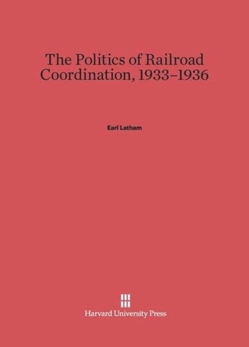 The Politics of Railroad Coordination, 1933–1936