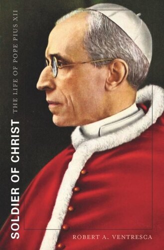 Soldier of Christ: The Life of Pope Pius XII