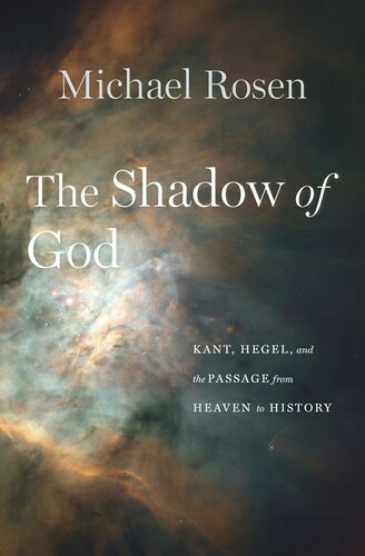 The Shadow of God: Kant, Hegel, and the Passage from Heaven to History