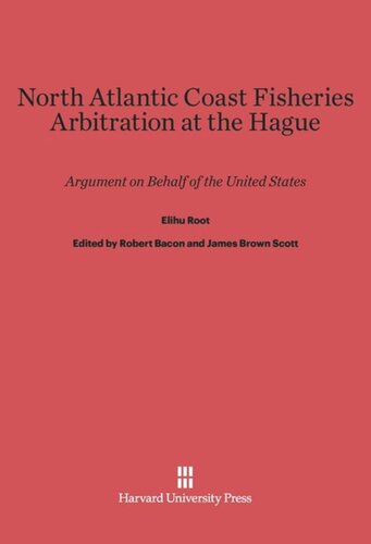 North Atlantic Coast Fisheries Arbitration at the Hague: Argument on Behalf of the United States