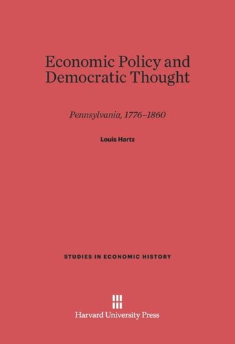 Economic Policy and Democratic Thought: Pennsylvania, 1776-1860