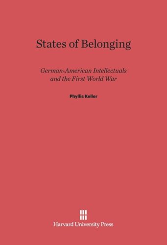 States of Belonging: German-American Intellectuals and the First World War