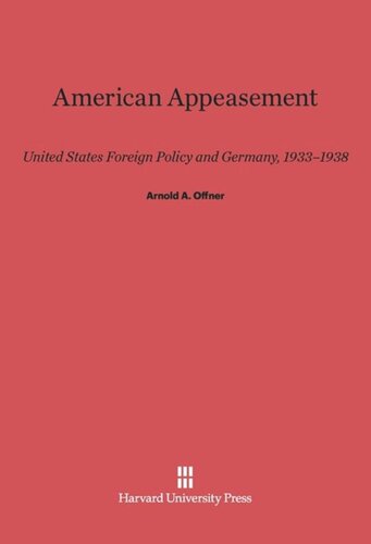 American Appeasement: United States Foreign Policy and Germany, 1933-1938