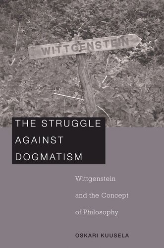 The Struggle against Dogmatism: Wittgenstein and the Concept of Philosophy