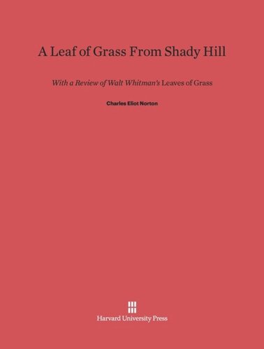 A Leaf of Grass From Shady Hill: With a Review of Walt Whitman's <i>Leaves Of Grass</i>