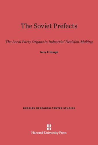 The Soviet Prefects: The Local Party Organs in Industrial Decision-Making