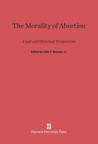 The Morality of Abortion: Legal and Historical Perspectives