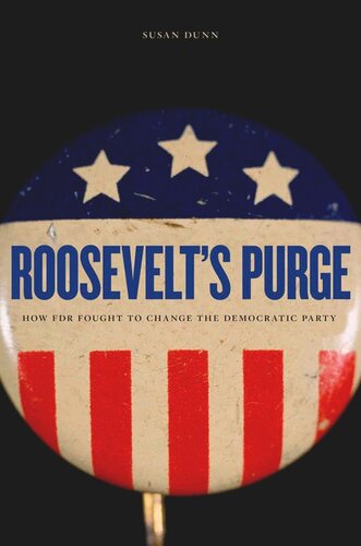 Roosevelt’s Purge: How FDR Fought to Change the Democratic Party