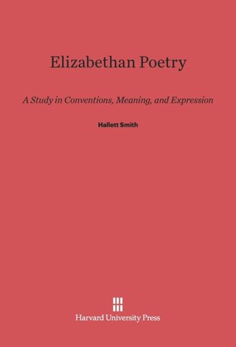 Elizabethan Poetry: A Study in Conventions, Meaning, and Expression