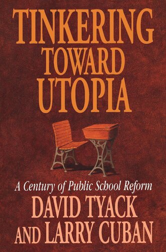 Tinkering toward Utopia: A Century of Public School Reform