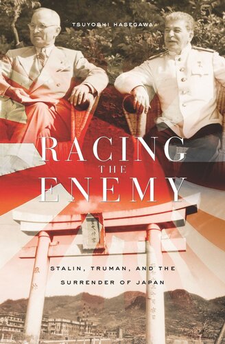 Racing the Enemy: Stalin, Truman, and the Surrender of Japan