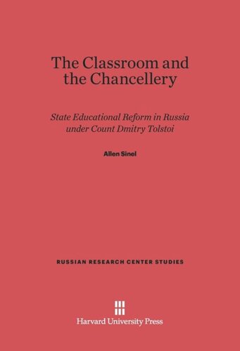 The Classroom and the Chancellery: State Educational Reform in Russia under Count Dmitry Tolstoi